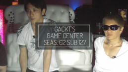 GACKT, GACKT GAME CENTER, GACKT SUBS