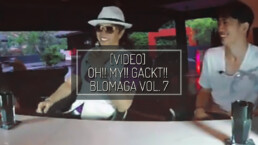 OH!! MY!! GACKT!! BLOMAGA